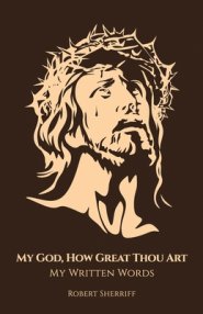 My God, How Great Thou Art: My Written Words
