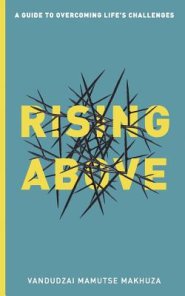Rising Above: A Guide to Overcoming Life's Challenges