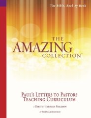 The Amazing Collection Paul's Letters to Pastors Teaching Curriculum: 1 Timothy - Philemon
