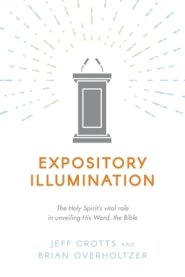 Expository Illumination: The Holy Spirit's vital role in unveiling His Word, the Bible