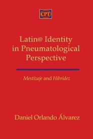 Mestizaje and Hibridez: Latin@ Identity in Pneumatological Perspective