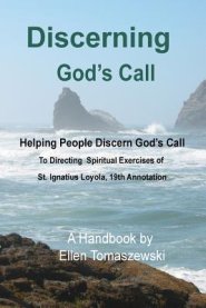Discerning God's Call: Helping People Discern God's Call To Directing the Spiritual Exercises of St. Ignatius Loyola, 19th Annotation