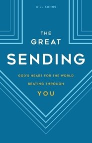 The Great Sending: God's Heart for the World Beating Through You