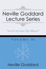 Neville Goddard Lecture Series, Volume III