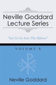 Neville Goddard Lecture Series, Volume X