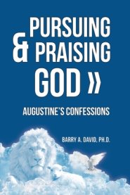 Pursuing & Praising God: Augustine's Confessions