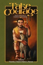 Take Courage: Essays in Honor of Harold L. Senkbeil
