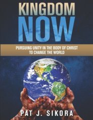 Kingdom Now: Pursuing Unity in the Body of Christ to Change the World