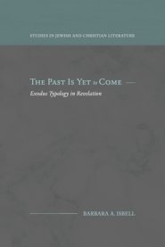 The Past Is Yet to Come: Exodus Typology in Revelation