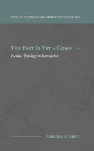 The Past Is Yet to Come: Exodus Typology in Revelation