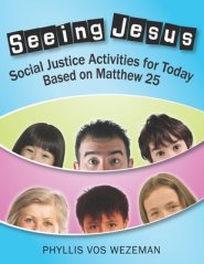 Seeing Jesus: Social Justice Activities for Today Based on Matthew 25