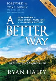 A Better Way: God's Design for Less Stress, More Rest, and Greater Success
