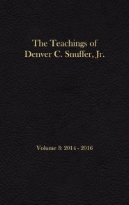 The Teachings of Denver C. Snuffer, Jr. Volume 3: 2014-2016: Reader's Edition Hardback, 6 x 9 in.