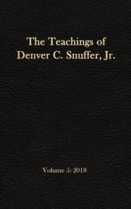 The Teachings of Denver C. Snuffer, Jr. Volume 5: 2018: Reader's Edition Hardback, 6 x 9 in.