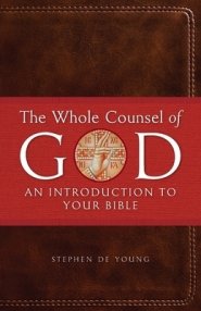 The Whole Counsel of God: An Introduction to Your Bible