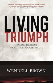 Living in Triumph: Finding Freedom from the Struggles of Life