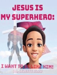 Jesus Is My Superhero: I Want To Be Like Him