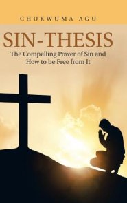Sin-Thesis: The Compelling Power of Sin and How to Be Free from It