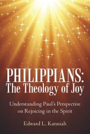 Philippians: the Theology of Joy: Understanding Paul's Perspective on Rejoicing in the Spirit