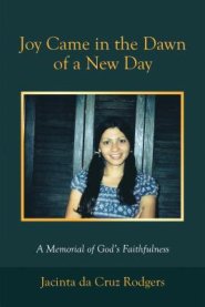 Joy Came in the Dawn of a New Day: A Memorial of God's Faithfulness
