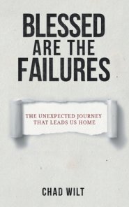 Blessed Are the Failures: The Unexpected Journey That Brings Us Home