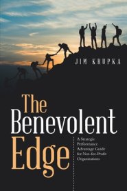 The Benevolent Edge: A Strategic Performance Advantage Guide for Not-For-Profit Organizations