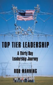 Top Tier Leadership: A Thirty Day Leadership Journey