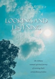 Looking and Listening: An ordinary woman's spiritual journey of receiving God's extraordinary promises
