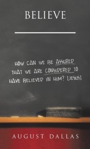 Believe: How Can We Be Assured That We Are Considered to Have Believed in Him? [Jesus]
