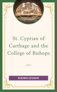 St. Cyprian of Carthage and the College of Bishops