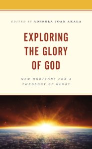 Exploring The Glory Of God