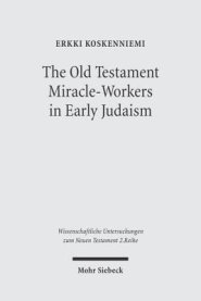 The Old Testament Miracle-Workers in Early Judaism