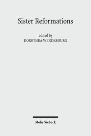 Sister Reformations - Schwesterreformationen: The Reformation in Germany and in England - Die Reformation in Deutschland Und in England. Symposium on