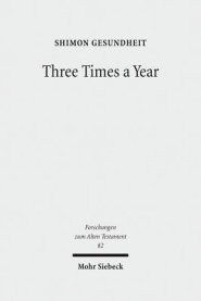 Three Times a Year: Studies on Festival Legislation in the Pentateuch