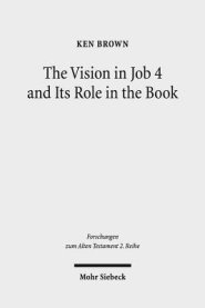 The Vision in Job 4 and Its Role in the Book: Reframing the Development of the Joban Dialogues. Studies of the Sofja Kovalevskaja Research Group on Ea