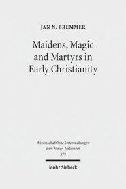 Maidens, Magic and Martyrs in Early Christianity: Collected Essays I