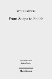From Adapa to Enoch: Scribal Culture and Religious Vision in Judea and Babylon