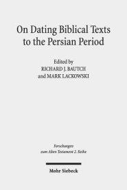 On Dating Biblical Texts to the Persian Period: Discerning Criteria and Establishing Epochs
