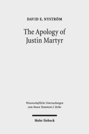 The Apology of Justin Martyr: Literary Strategies and the Defence of Christianity