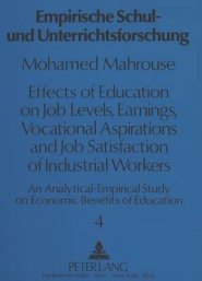 Effects of Education on Job Levels, Earnings, Vocational Aspirations, and Job Satisfaction of Industrial Workers : An Analytical-Empirical Study on Ec