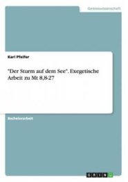 Der Sturm Auf Dem See. Exegetische Arbeit Zu MT 8,8-27