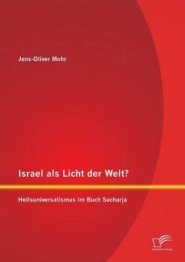 Israel ALS Licht Der Welt? Heilsuniversalismus Im Buch Sacharja
