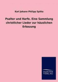 Psalter Und Harfe. Eine Sammlung Christlicher Lieder Zur Hauslichen Erbauung