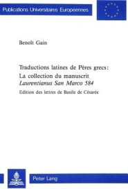 Traductions Latines De Peres Grecs:- La Collection Du Manuscrit «laurentianus San Marco 584»
