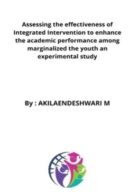 Assessing the effectiveness of Integrated Intervention to enhance the academic performance among marginalized the youth an experimental study