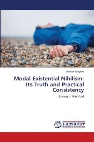 Modal Existential Nihilism: Its Truth and Practical Consistency
