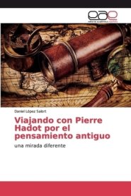 Viajando Con Pierre Hadot Por El Pensamiento Antiguo