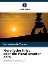 Moralische Krise Oder Die Moral Unserer Zeit?