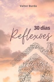 30 Dias - Reflexoes