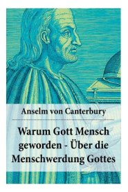 Warum Gott Mensch Geworden